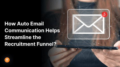 How Auto Email Communication Helps Streamline the Recruitment Funnel