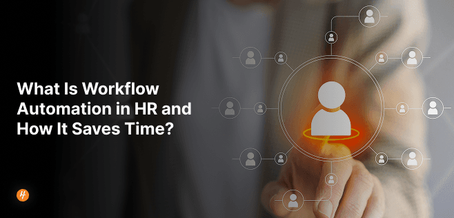 What Is Workflow Automation in HR and How It Saves Time?